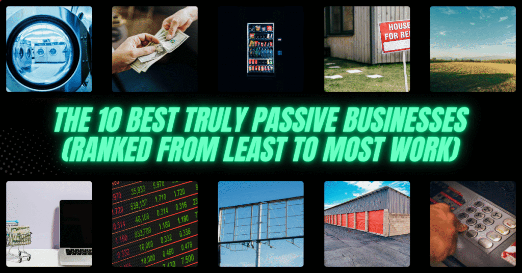 The 10 Best Truly Passive Businesses Ranked From Least to Most Work